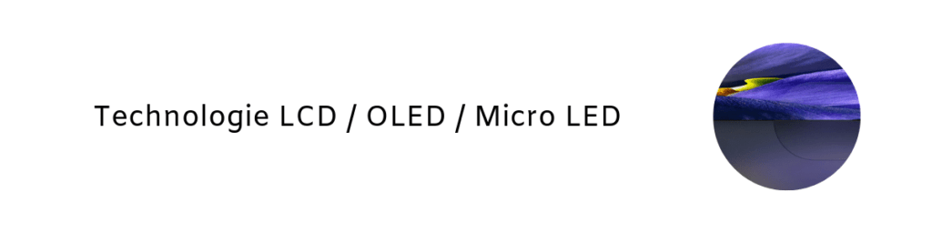 Technologie LCD / OLED / Micro LED 1